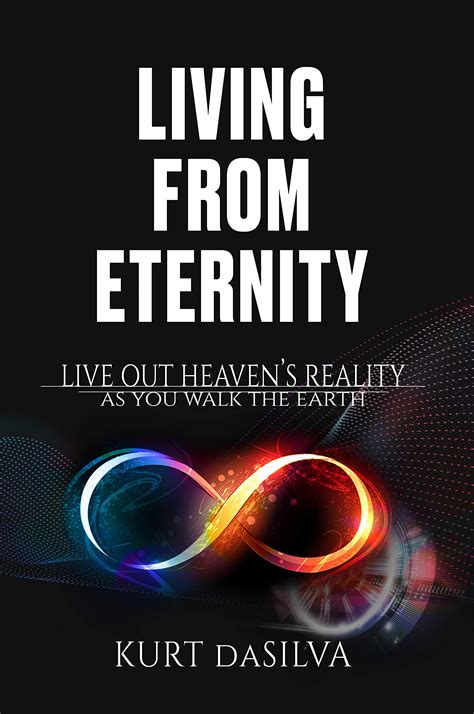 Living From Eternity: Live Out Heaven's Reality As You Walk The Earth