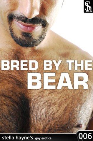 Bred By The Bear Gay First Time Anal M M Sex By Stella Hayne Hayne