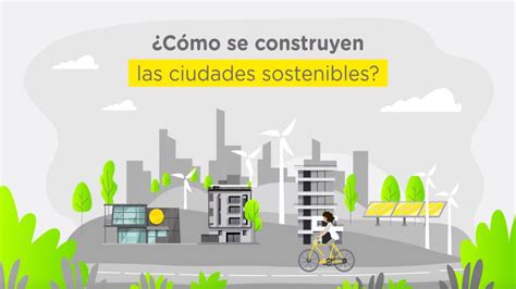 Ciudades Sostenibles del mundo Qué son Cómo se construyen