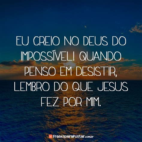 Eu creio no Deus do impossível Deus do impossivel Deus Frases de deus