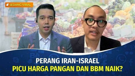 Indonesia Perlu Waspada Dampak Perang Iran Israel Di Aspek Ekonomi Apa