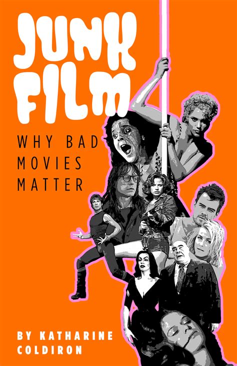 Junk Film: Why Bad Movies Matter by