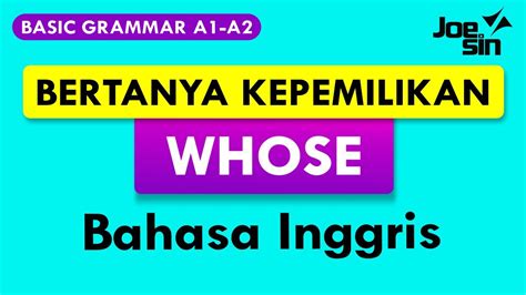 Cara Menanyakan Kepemilikan Dengan Whose Dalam Bahasa Inggris Joesin