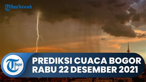 Prediksi Cuaca Ekstrem Bmkg Besok Rabu 22 Desember 2021 Bogor Hujan