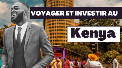 Voyager Et Investir Au Kenya Les Bases Youtube