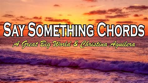 Say Something Chords | A Great Big World & Christina Aguilera