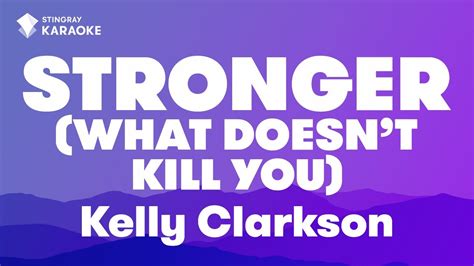 Kelly Clarkson Stronger What Doesn T Kill You KARAOKE WITH LYRICS