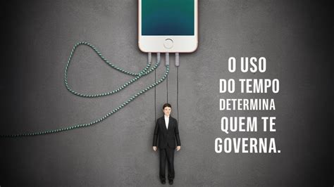 O Uso Do Tempo Determina Quem Te Governa YouTube