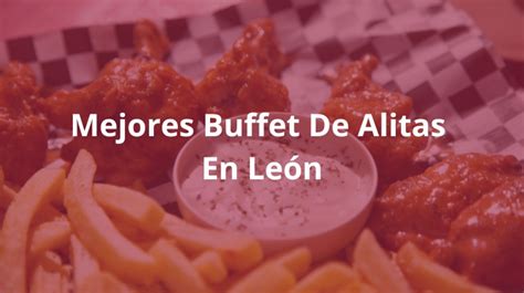 Delicias Ilimitadas Explora Los Mejores Buffets De Alitas En Le N