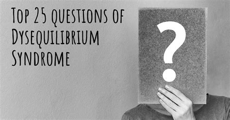 Dysequilibrium Syndrome top 25 questions - Dysequilibrium Syndrome Map ...