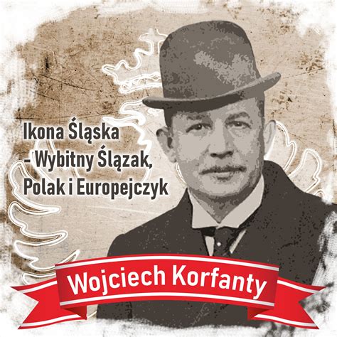Ikona Śląska – Wojciech Korfanty – Wybitny Ślązak, Polak, Europejczyk