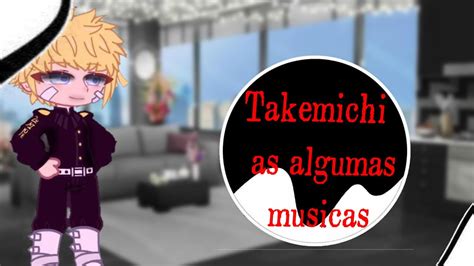 Tokyo Revengers Reagindo A Takemichi As Algumas Musicas Gacha Club