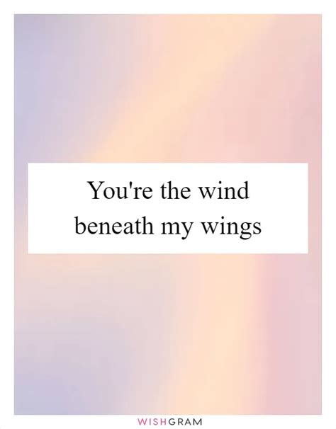 You're The Wind Beneath My Wings | Messages, Wishes & Greetings | Wishgram