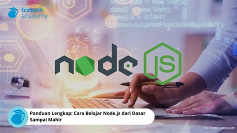 Panduan Lengkap Cara Belajar Node Js Dari Dasar Sampai Mahir Biztech