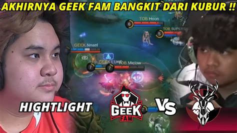 Akhirnya Geek Fam Bangkit Dari Kubur Hightlight Geek Fam Vs