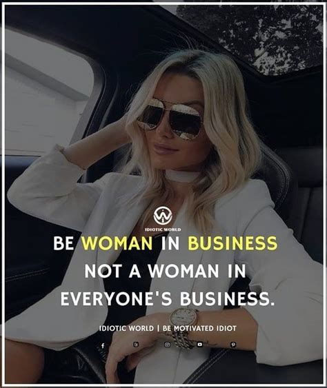 Be Business Woman For More Quotes Follow Idiotic World Money