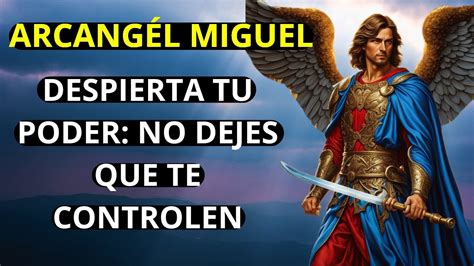 Mensaje Del Arc Ngel Miguel Para Hoy No Te Dejes Controlar Eres Muy