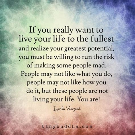 If You Want To Live Your Life To The Fullest And Realize Your Greatest Potential You Must Be