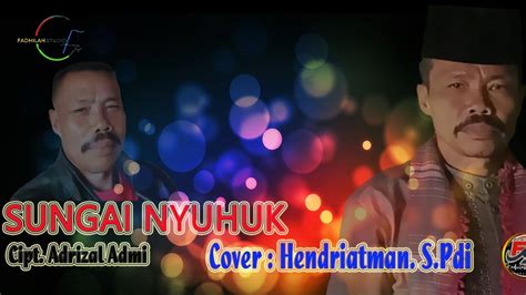 Lagu Kerinci Sungai Nyuhuk Cover Hendriatman S Pdi Cipt Adrizal