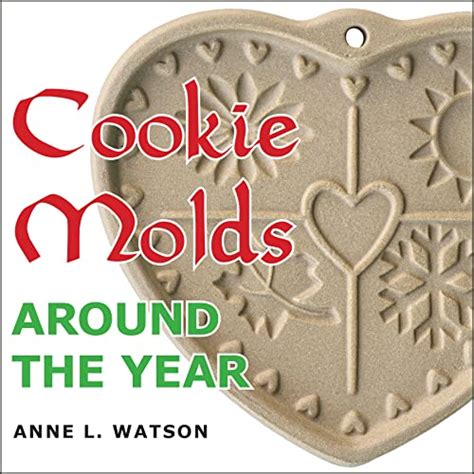 Cookie Molds Around The Year An Almanac Of Molds Cookies And Other