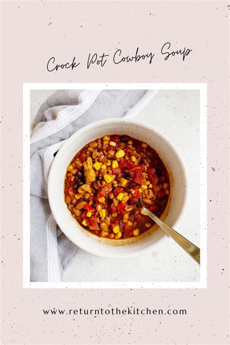 Crock Pot Cowboy Soup Return To The Kitchen Soup Salad Sauce