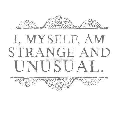 I Myself Am Strange And Unusual Unusual Tattoo Unusual Strange