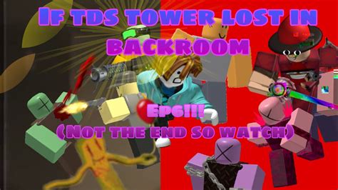 If Tds Tower Lost In The Backroom Ep Nutshell Tds Meme Youtube