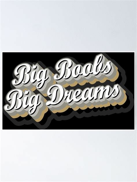 Big Boobs Big Dreams Poster For Sale By Enriquepma Redbubble