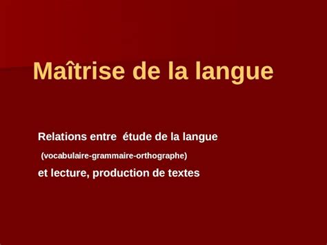 PPT Maîtrise de la langue Relations entre étude de la langue