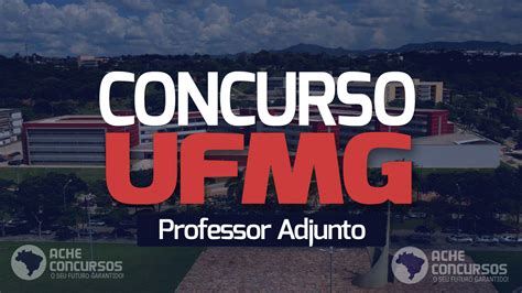 Concurso Ufmg Novos Editais Abrem Vagas Para Professor Adjunto