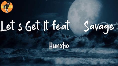 Hunxho Lets Get It Feat 21 Savage Lyrics Youtube