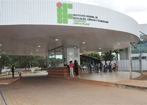 Instituto Federal Do Tocantins - Campus Palmas - Campus do IFTO em Palmas abre duas seleções para cursos de graduação e ...