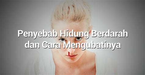 Cara Nak Buat Hidung Berdarah