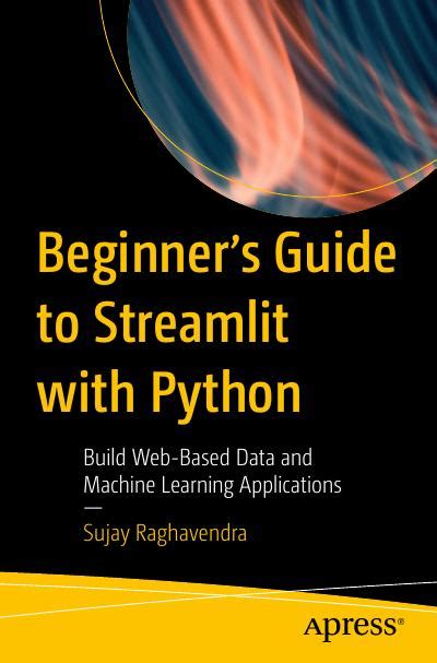 Beginners Guide To Streamlit With Python Build Web Based Data And