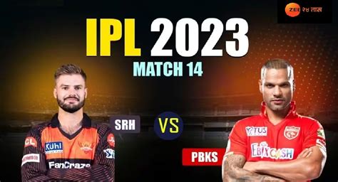 IPL 2023 SRH Vs PBKSB Live Score Match 14 Sunrisers Hyderabad Against