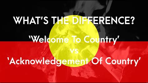 Differences Between Welcome To Country And Acknowledgement Of