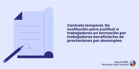 Contrato temporal De sustitución para sustituir a trabajadores en