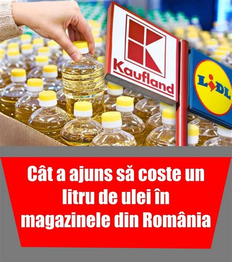 Cât a ajuns să coste un litru de ulei în magazinele din România Țara