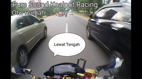 Ngebut Pure Sound Knalpot Racing Otw Perjalanan Rumah Satri Fu