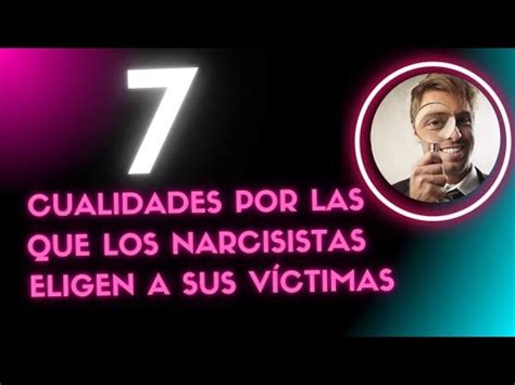 7 CUALIDADES POR LAS QUE LOS NARCISISTAS ELIGEN A SUS VÍCTIMAS M