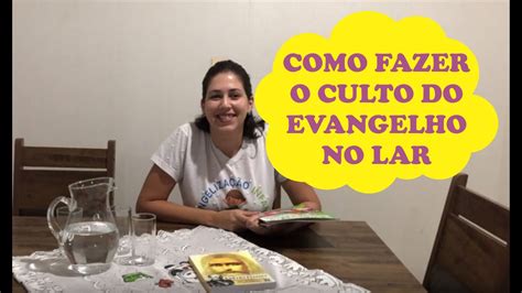 Como Fazer O Evangelho No Lar Sozinha Braincp