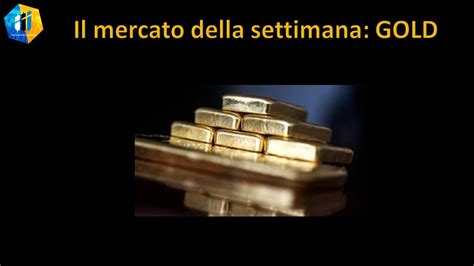 Gold Mercato Della Settimana Trading Commodity Gold Xauusd Oro