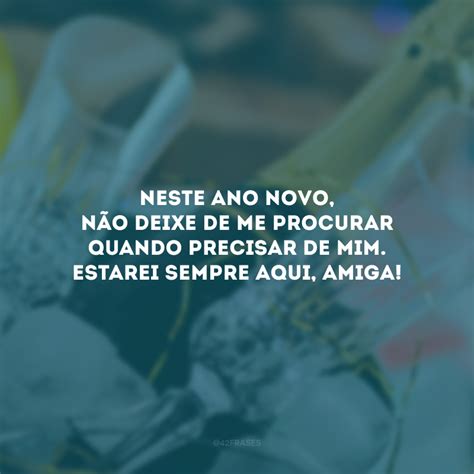 45 Frases De Feliz Ano Novo Para Amiga Para Agradecer Pela Amizade