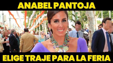 Anabel Pantoja Elige Traje Para La Feria De Abril Y Defiende A Asraf