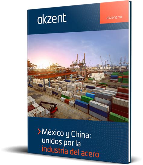 México Y China Unidos Por La Industria Del Acero