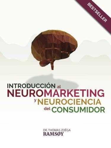 Introduccion A Neuromarketing Y Neuro Ciencia Consumidor Rams Y Dr