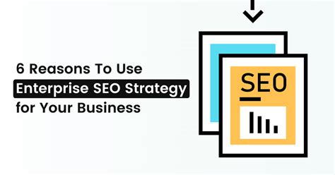 6 Reasons To Use Enterprise SEO Strategy for Your Business