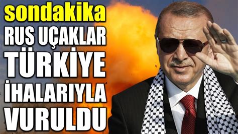 sondakika RUSYA UÇAKLARI TÜRK İHALARİ İLE VURULDU YouTube