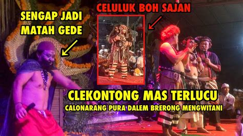 SENGAP DADI MATAH GEDE CLEKONTONG MAS TERNGAKAK Calonarang Pura