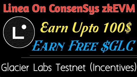 Linea Testnet On Consensys Zkevm Glocier Labs Testnet Live Earn